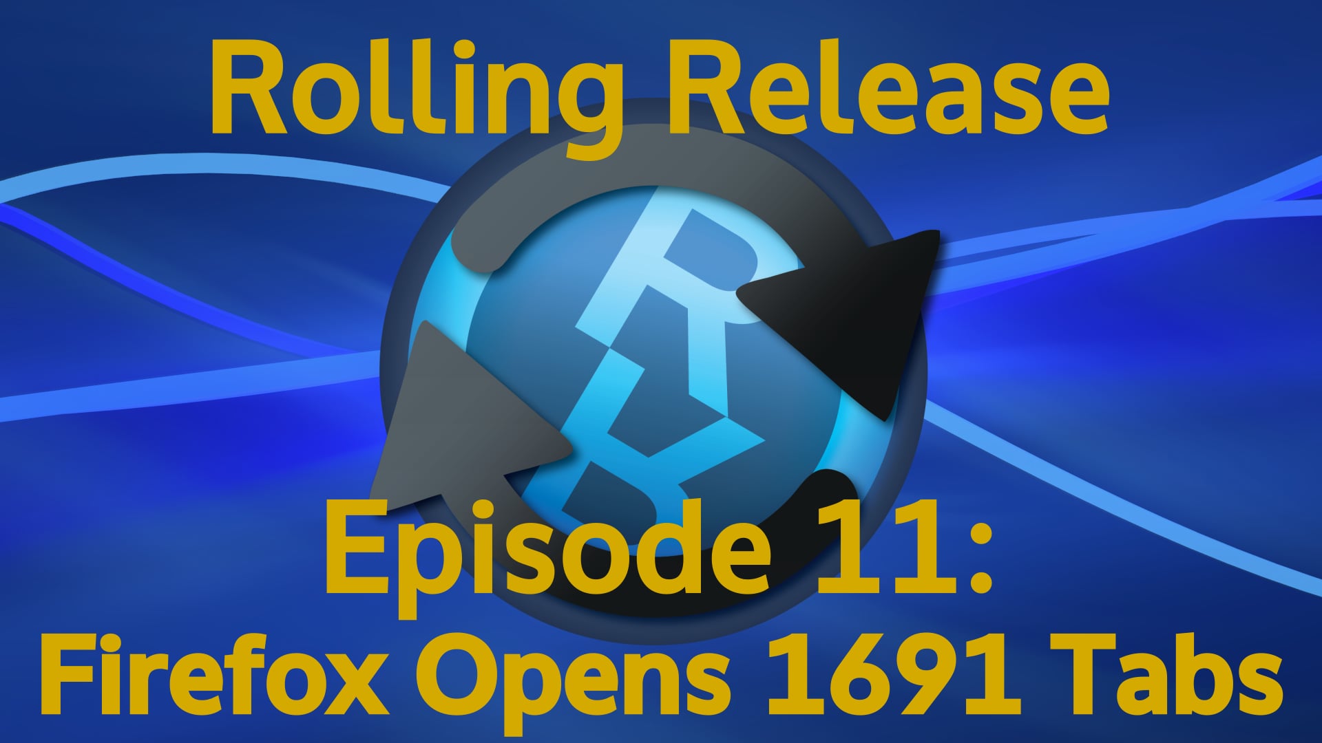 Firefox Opens 1691 Tabs - Rolling Release #11