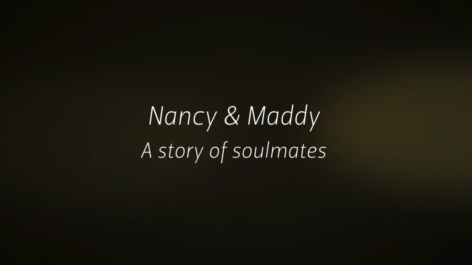 Nancy & Maddy - Soulmates