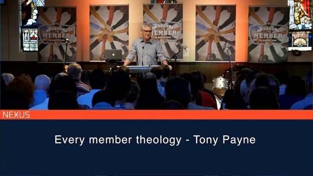 Every Member Theology | Tony Payne | Nexus18