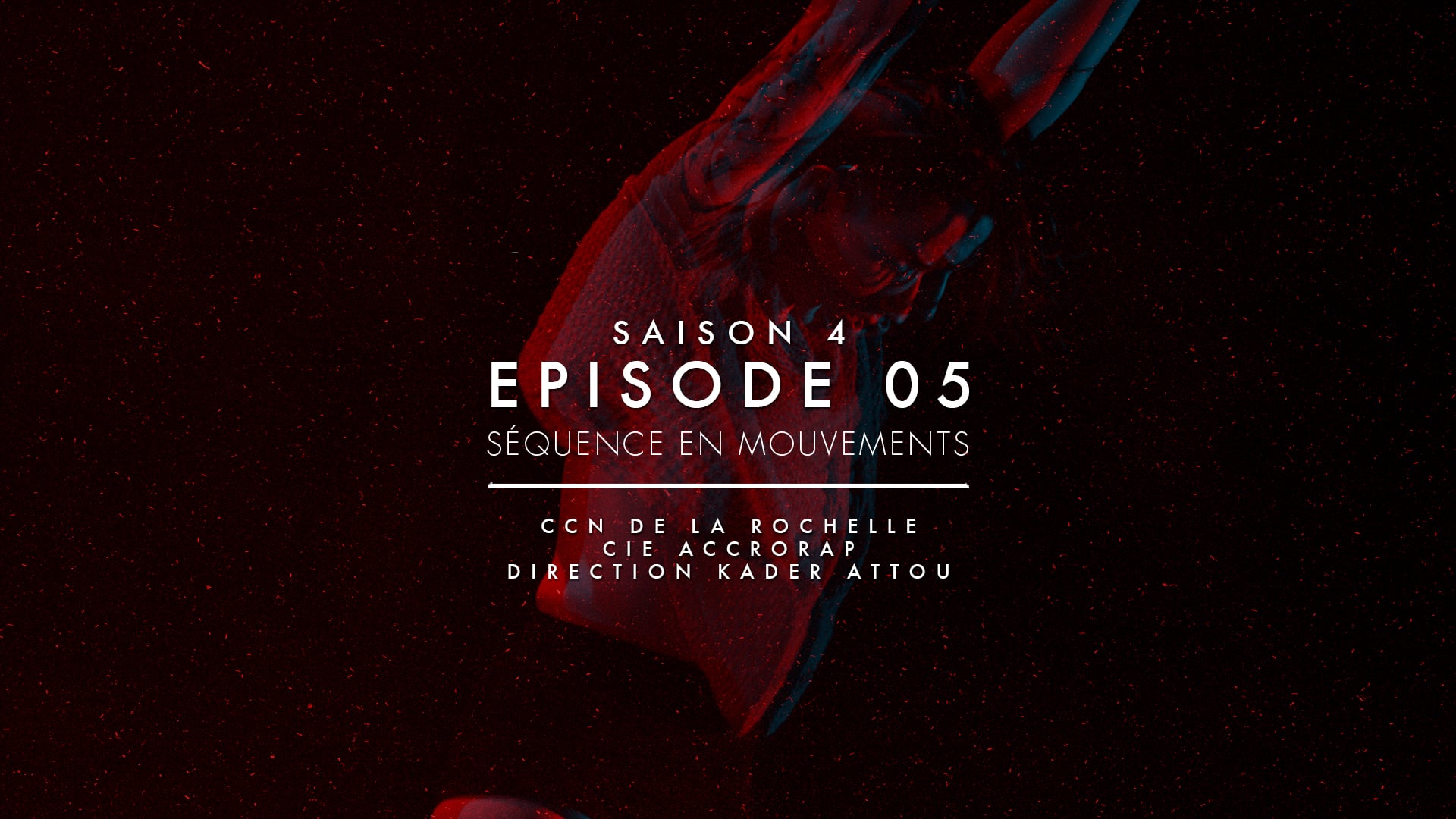SÉQUENCE EN MOUVEMENTS SAISON 4 - ÉPISODE 5