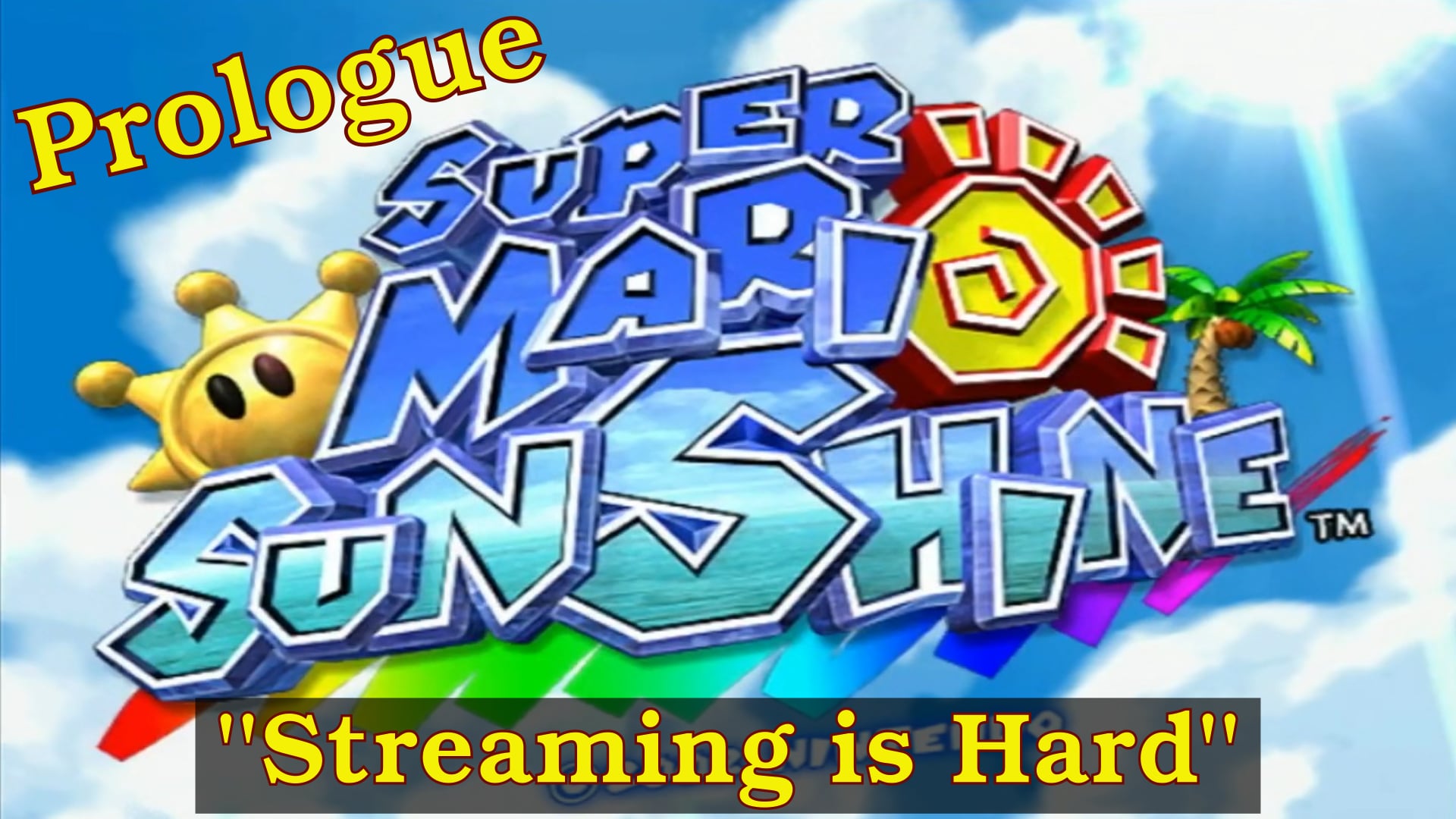 Super Mario Sunshine PROLOGUE - Streaming is Hard