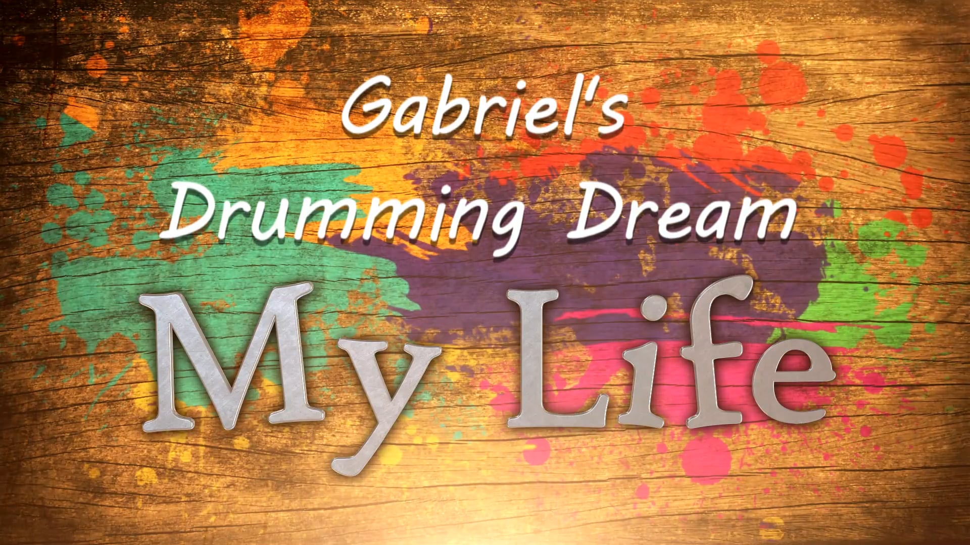 My Life - Gabriel's Drumming Dream