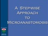 Dr. J Grant Thomson- Stepwise Approach to Microvascular Anastomosis- 23min- 2018