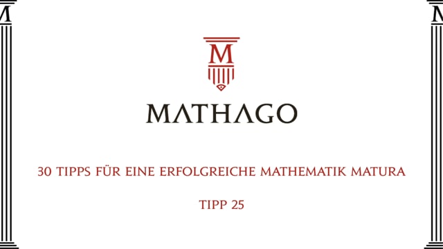 30 Tipps für eine erfolgreiche Mathematik Matura - Tipp 25