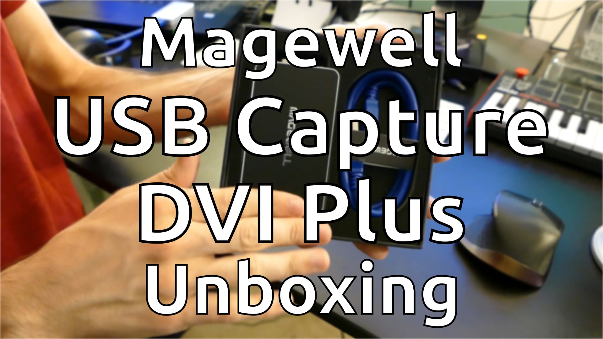 Magewell USB Capture DVI Plus Unboxing