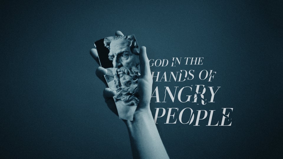 God in the Hands of Angry People