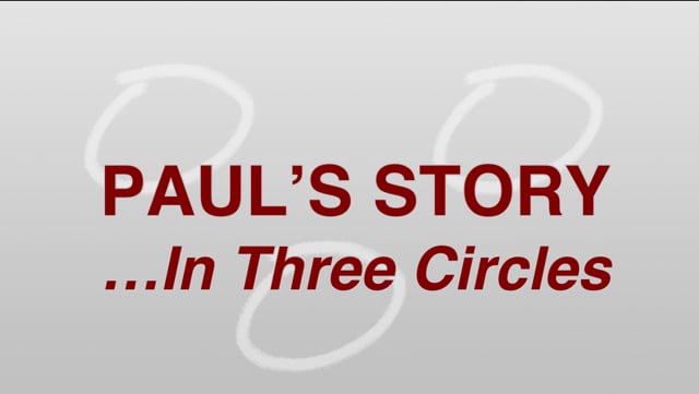 PAUL’S STORY…In Three Circles