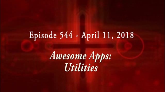 WELSTech Episode 544 - Awesome Apps: Utilities