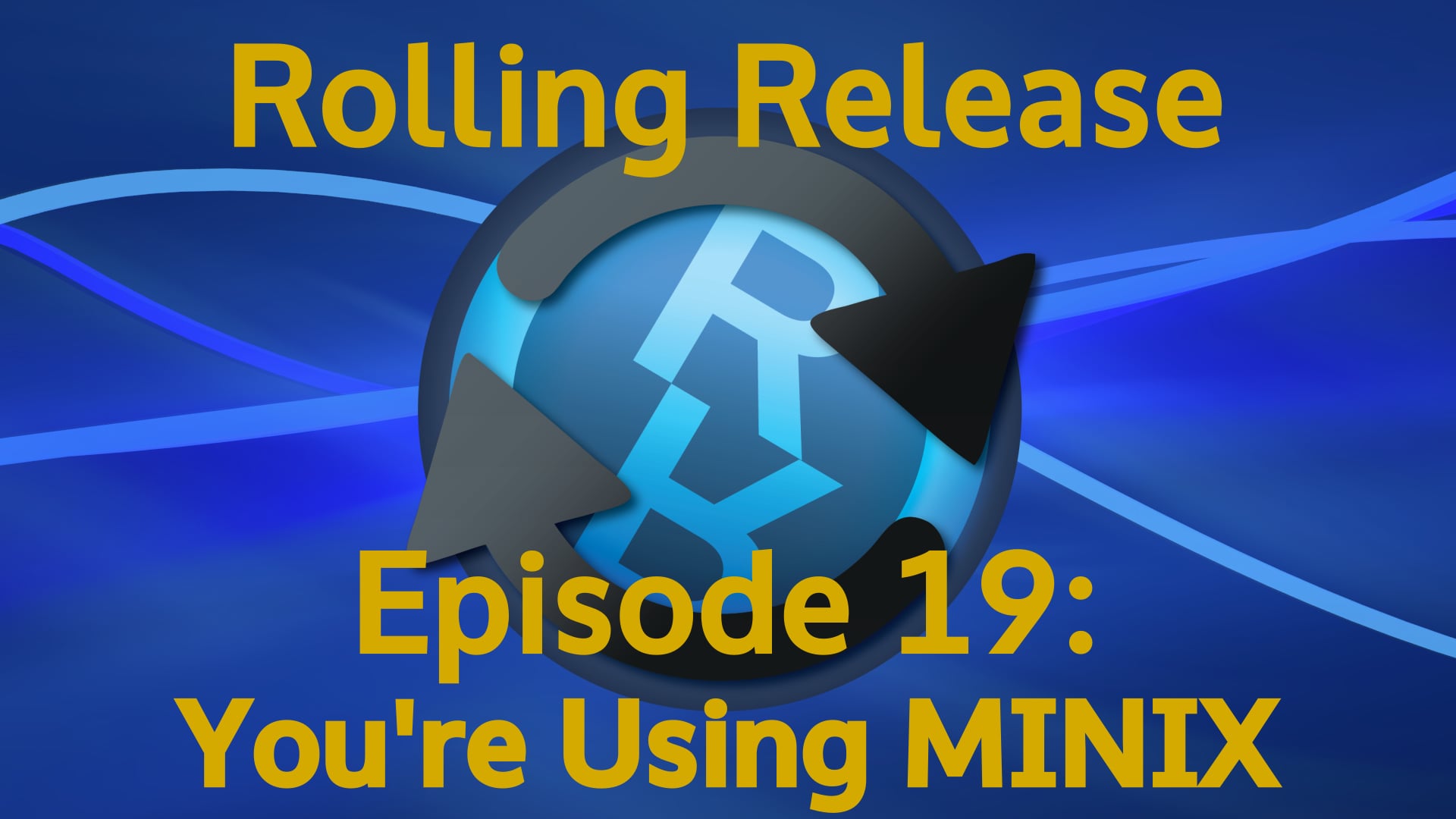 You're Using MINIX - Rolling Release #19