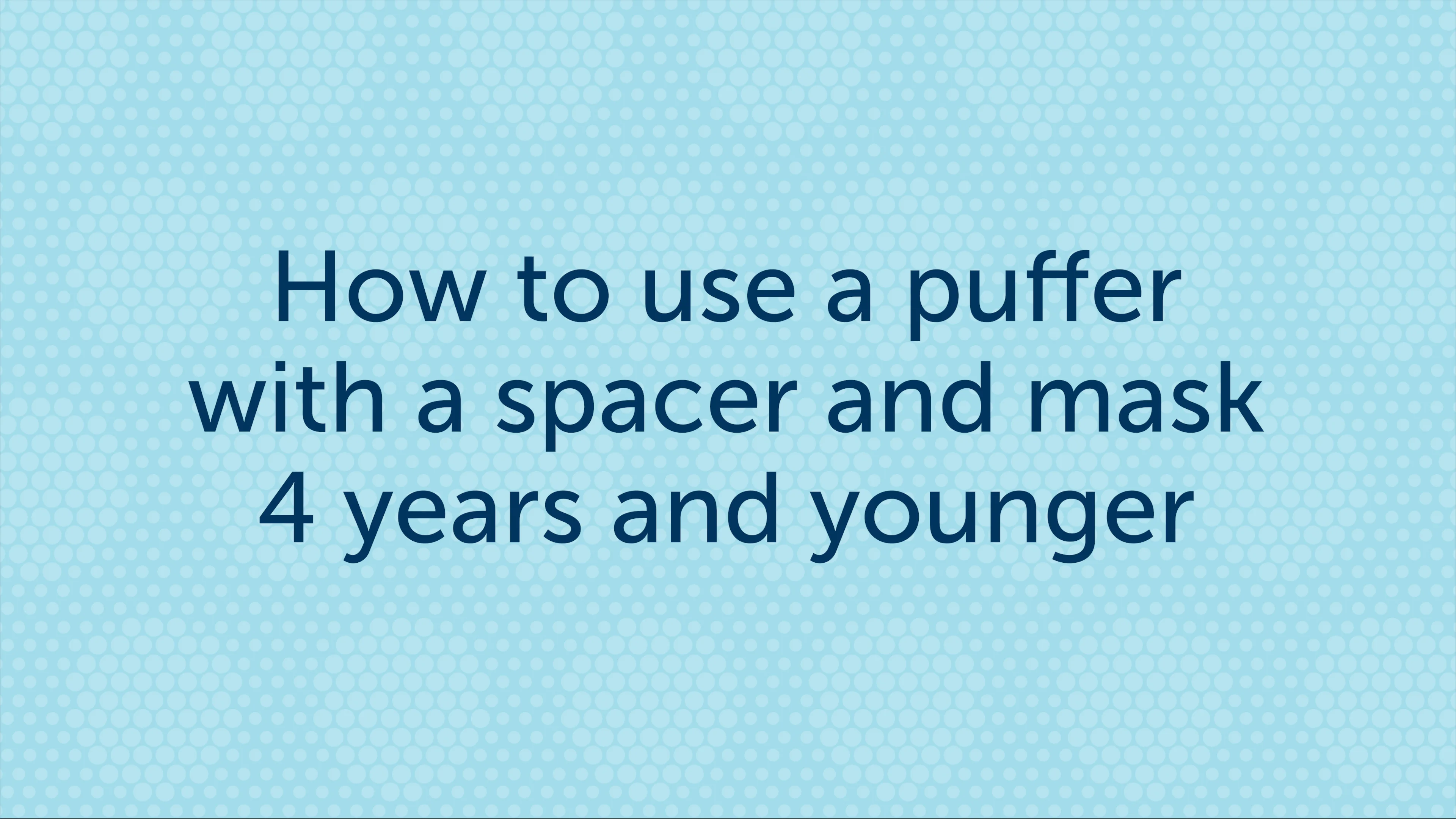 How to use a puffer with a spacer and mask 4 years and younger on Vimeo