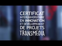 Certificat interuniversitaire en innovation et développement de projets transmédia