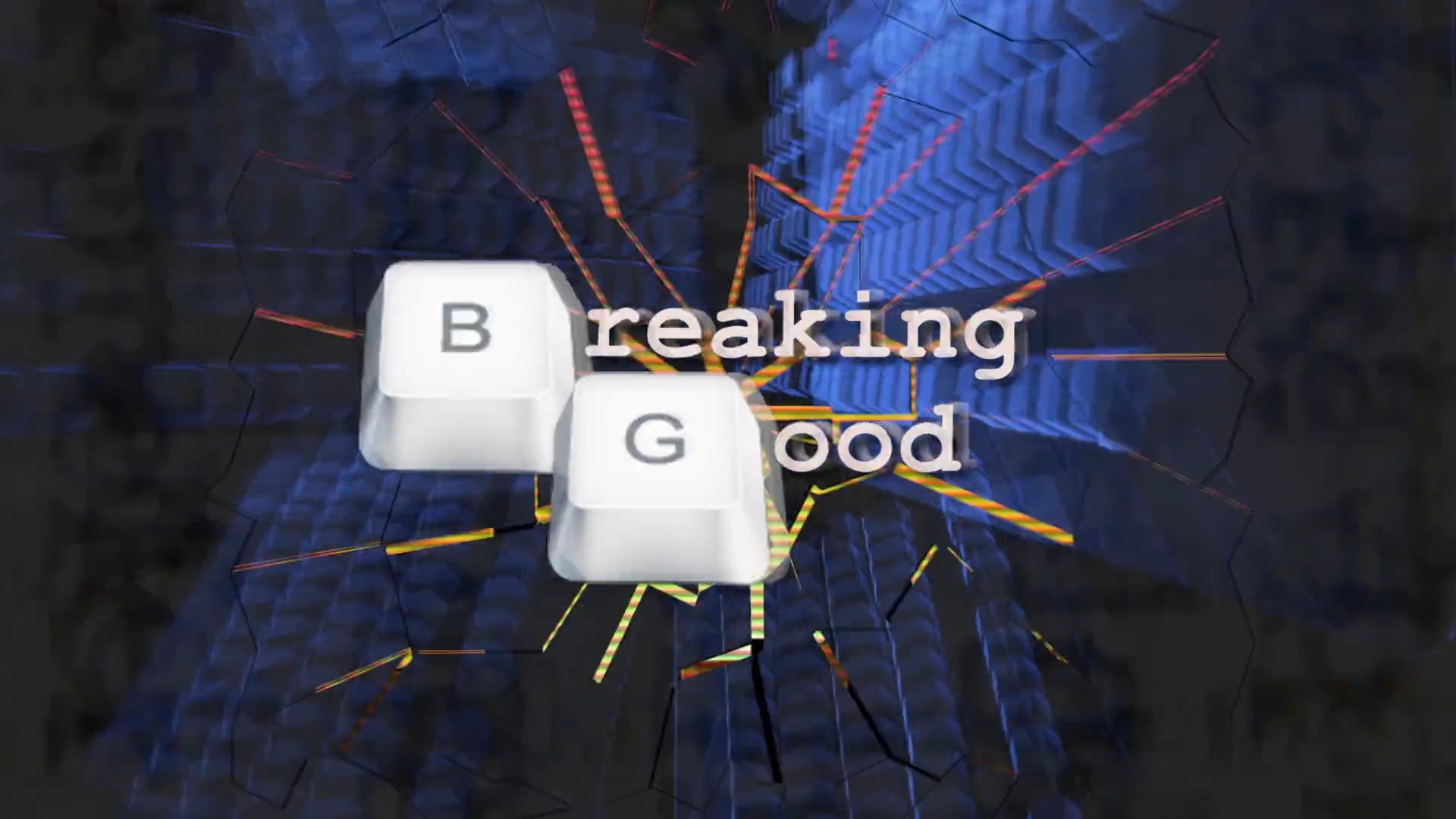 BREAKING GOOD