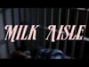Milk Aisle - A film by Jordan Hunt