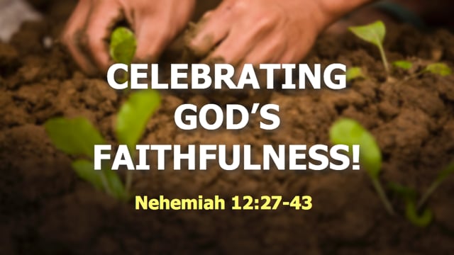 CELEBRATING GOD’S FAITHFULNESS!