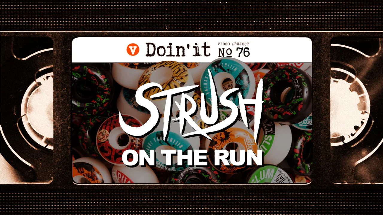 DOIN' IT] STRUSH WHEELS Presents ON THE RUN | VHSMAG