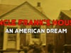 SHORT FILM: Uncle Frank's House: An American Dream