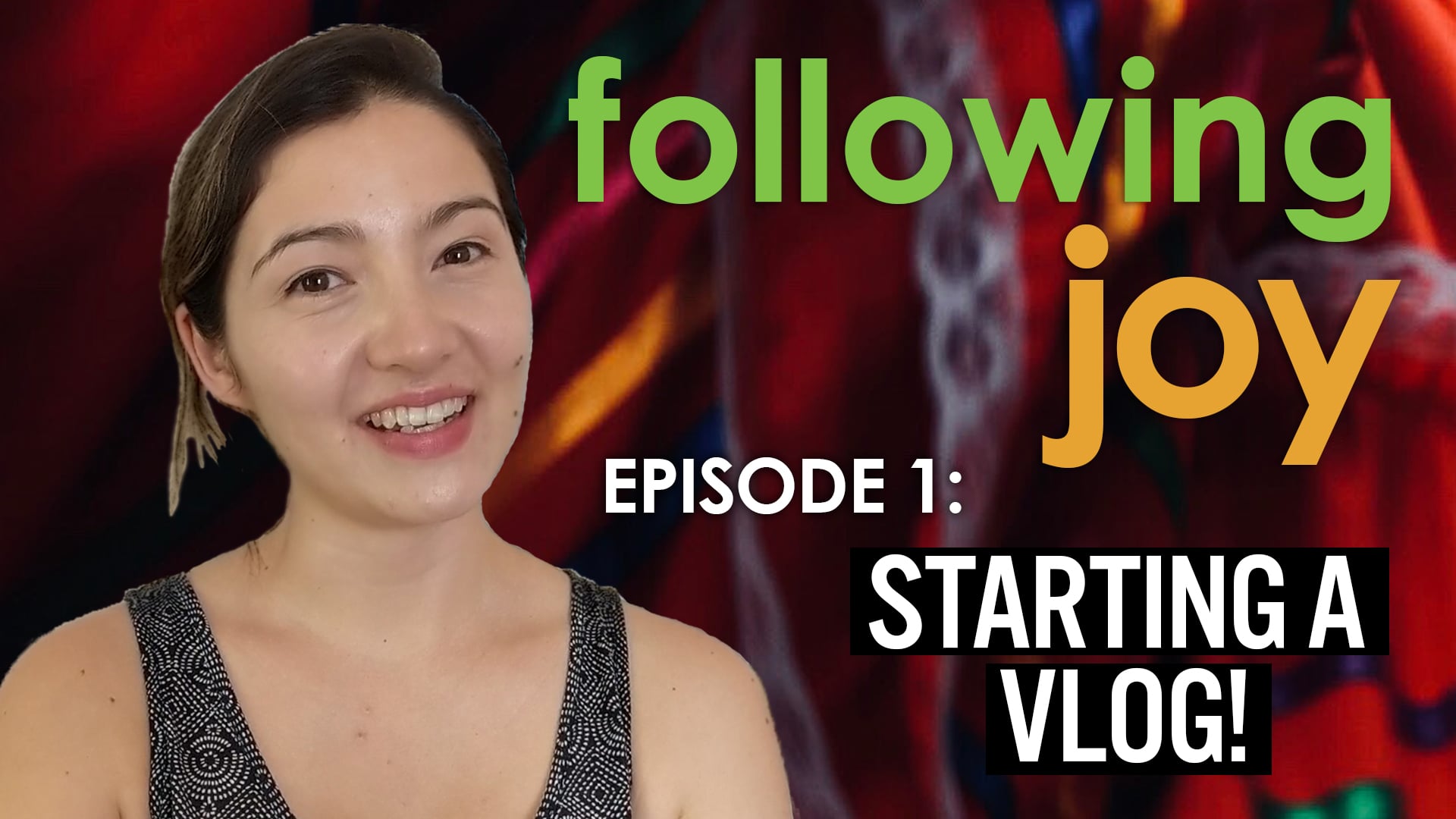 Dancing Joy Vlog: Following Joy - Ep 1: Starting a Vlog!