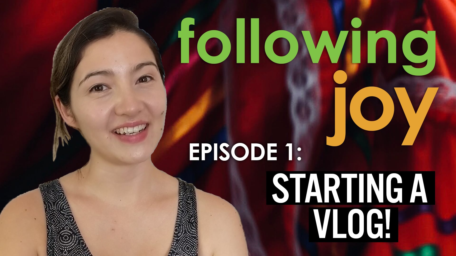 Dancing Joy Vlog: Following Joy - Ep 1: Starting a Vlog!