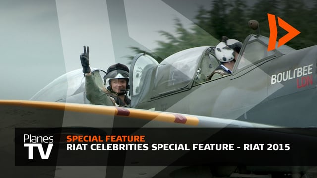 RIAT Celebrities Special Feature - Royal International Air Tattoo 2015