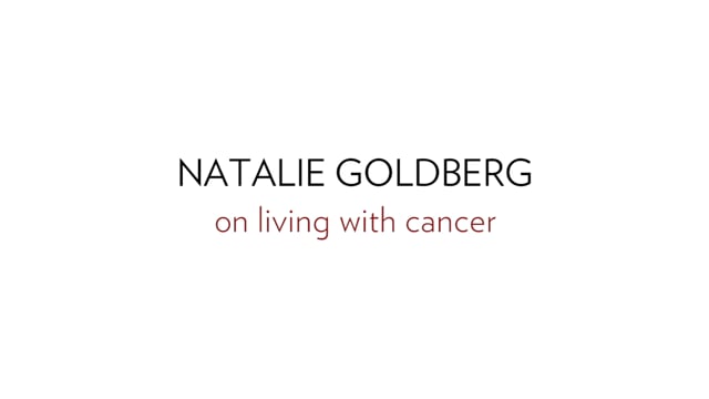 Natalie Goldberg on Living with Cancer