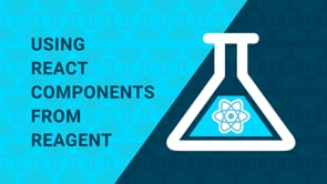 41. Using React Components with Reagent