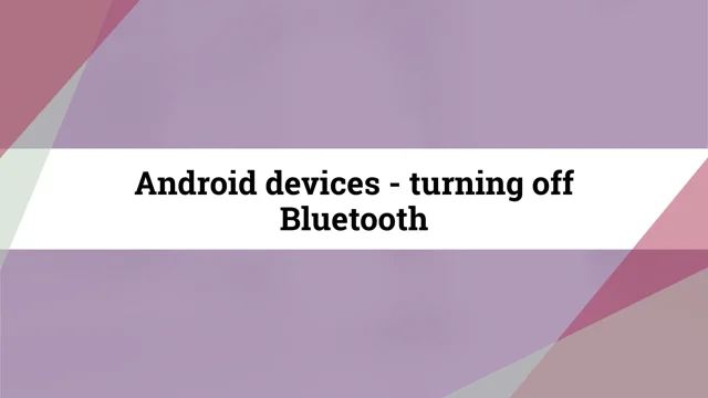 How to turn off Bluetooth on Android devices