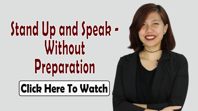 Stand Up and Speak Without Preparation