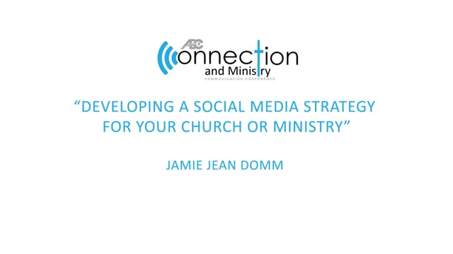 “Developing a Social Media Strategy for Your Church or Ministry” - 2018 Communication Conference