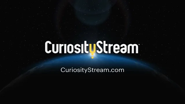 Curiosity Stream  If it's out there, it's in here