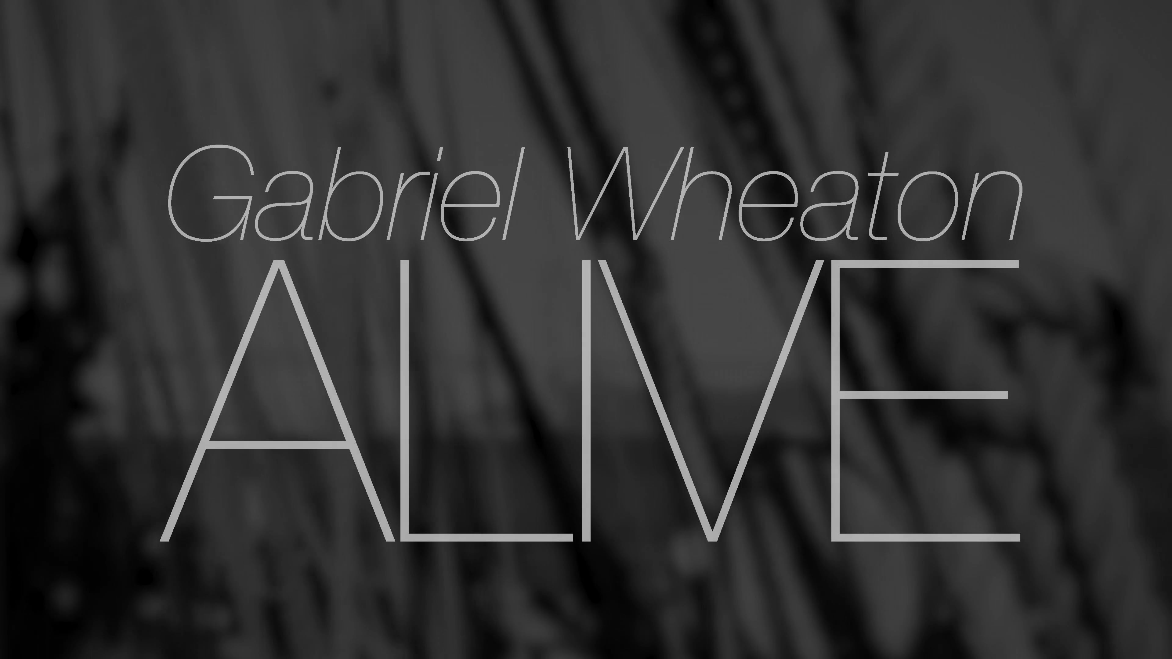 Gabriel Wheaton ALIVE On Vimeo