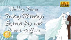 Wedding Trivia: Testing Marriage Experts Jay & Laura Laffoon