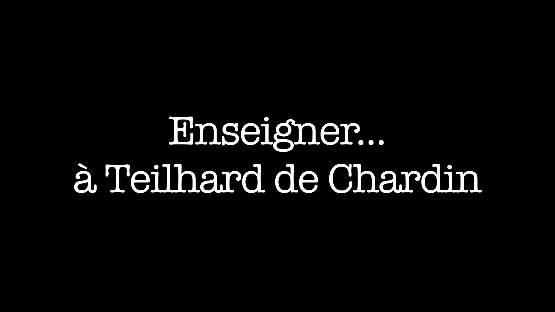 ENSEIGNER A TEILHARD DE CHARDIN