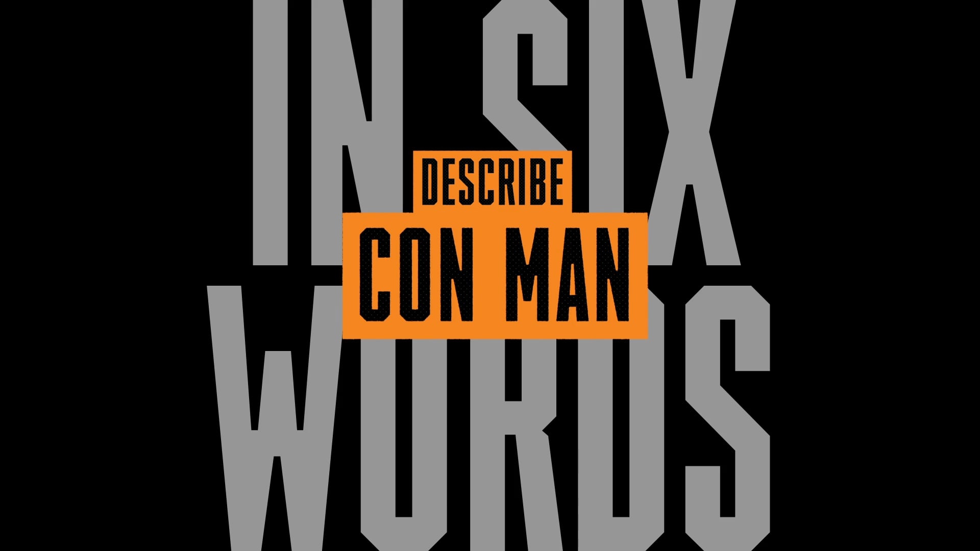 Con Man Fun: 6 Word Summaries