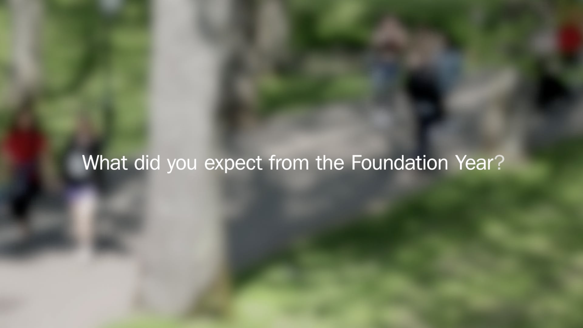 What did you expect from the Foundation Year?