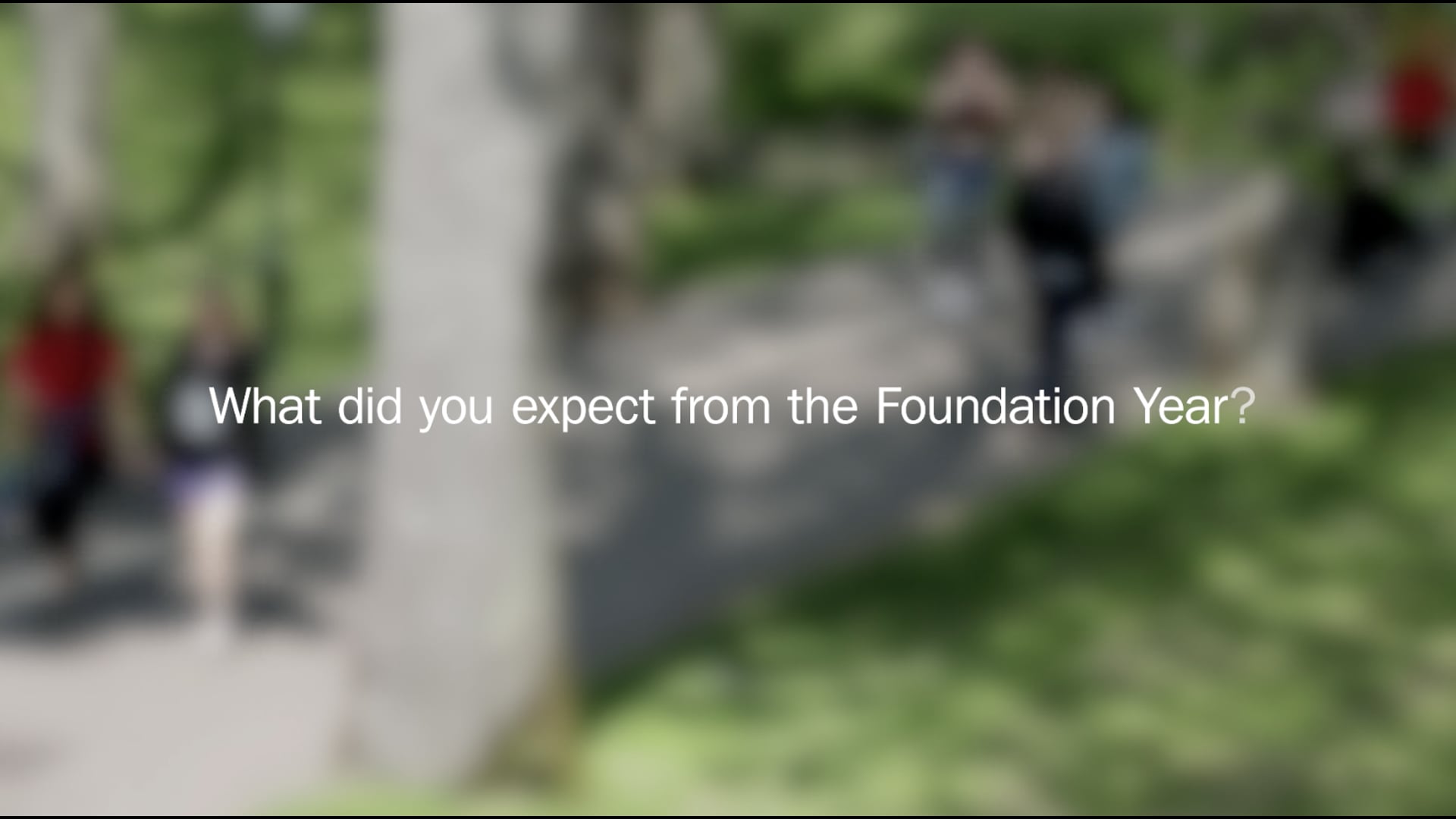 What did you expect from the Foundation Year?