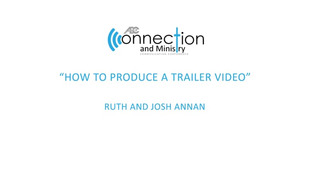 "How to Produce a Trailer Video" - 2018 Communication Conference