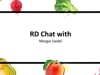 RD Chat- Margie Saidel