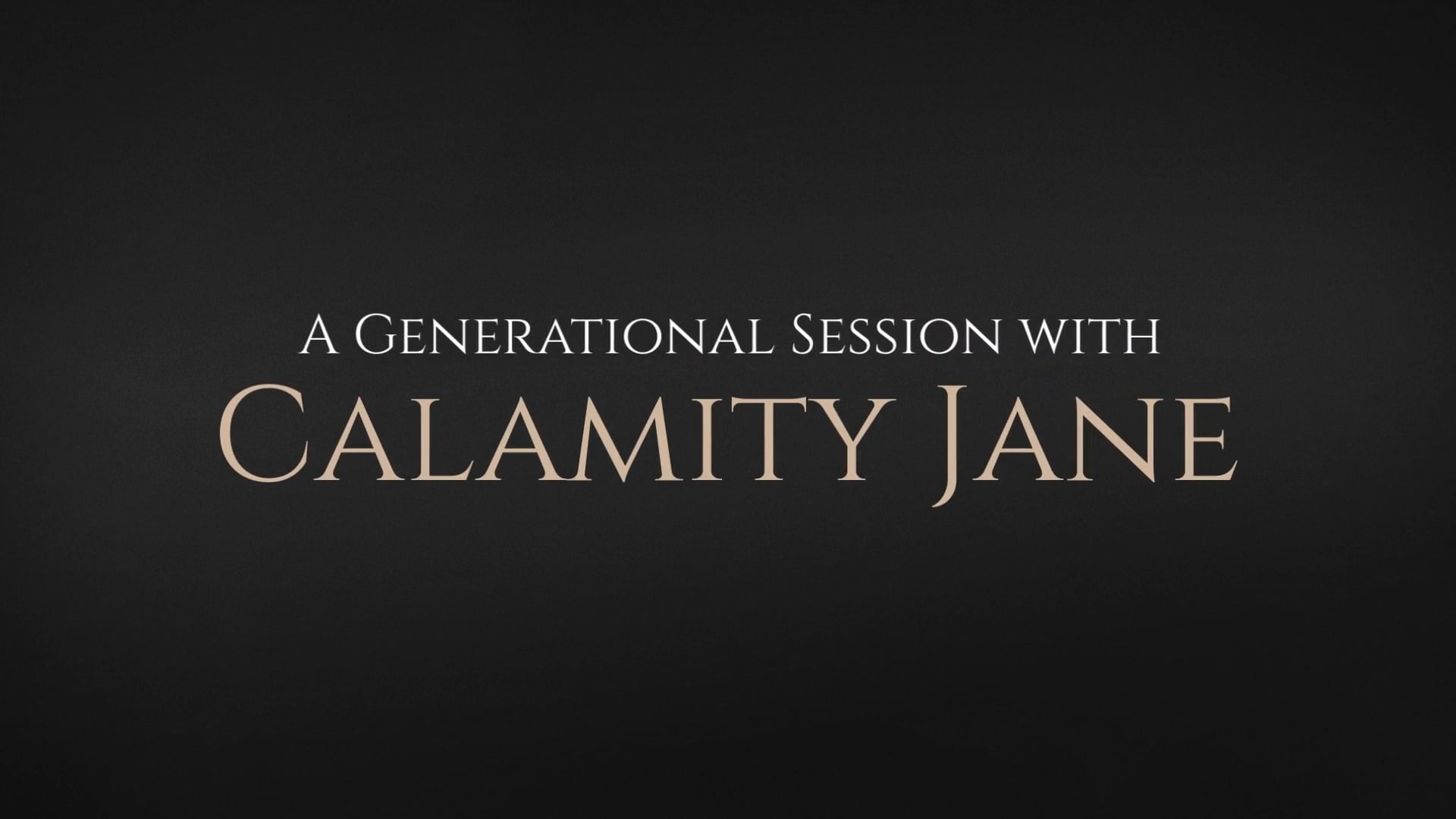 A Generations Session with Calamity Jane