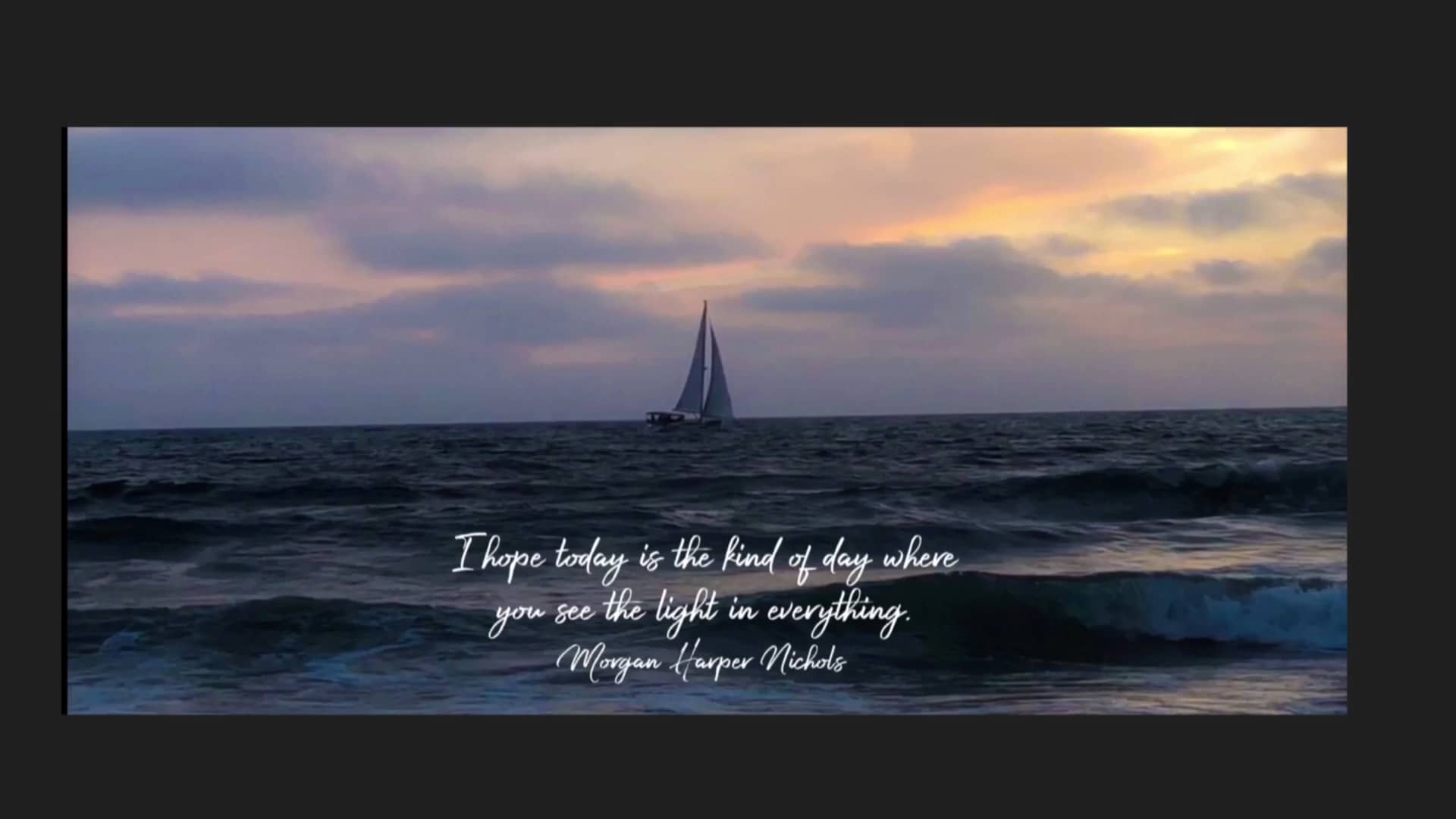 I hope today is the kind of day where you see the light in everything ...