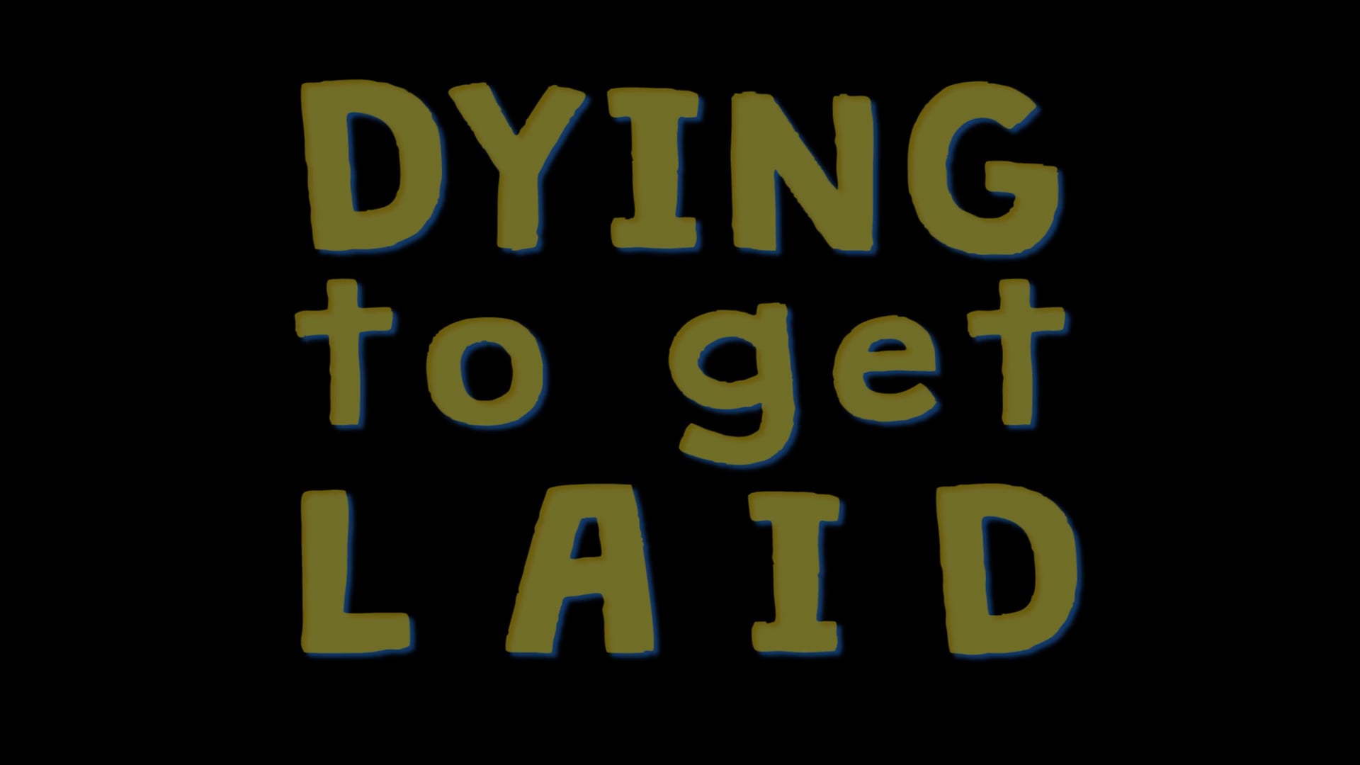 Dying To Get Laid (Trailer)