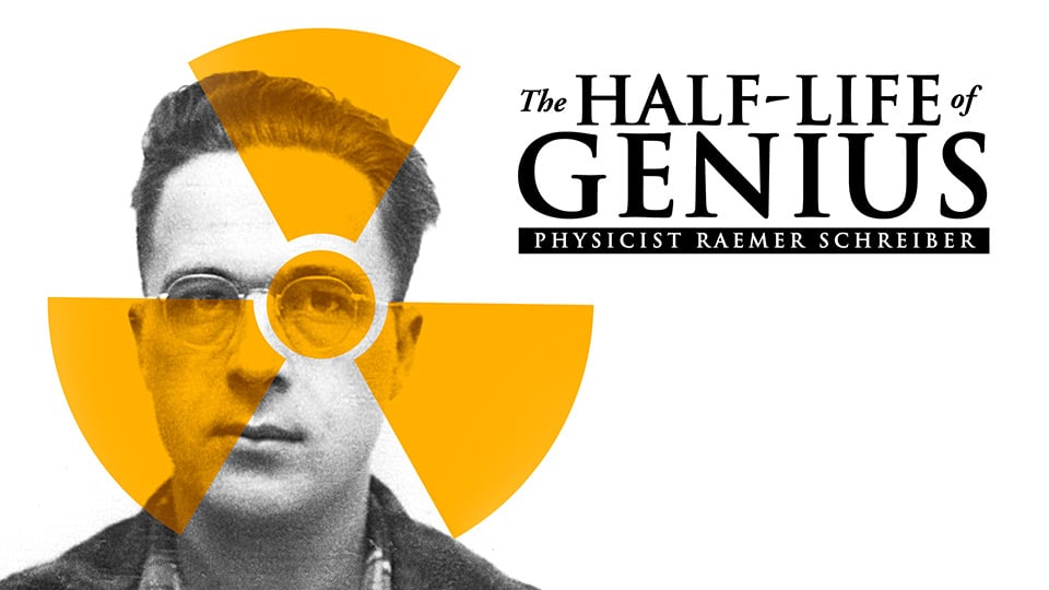 watch-the-half-life-of-genius-physicist-raemer-schreiber-online