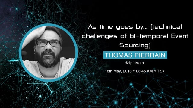 Thomas Pierrain - As time goes by... (technical challenges of bi-temporal Event Sourcing)