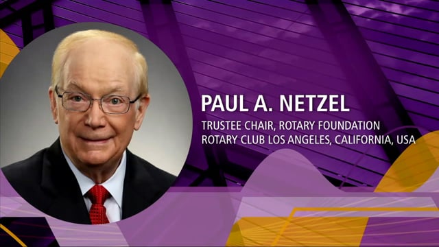 Rotary Foundation Keynote Address, Paul A. Netzel, Rotary Foundation Trustee Chair