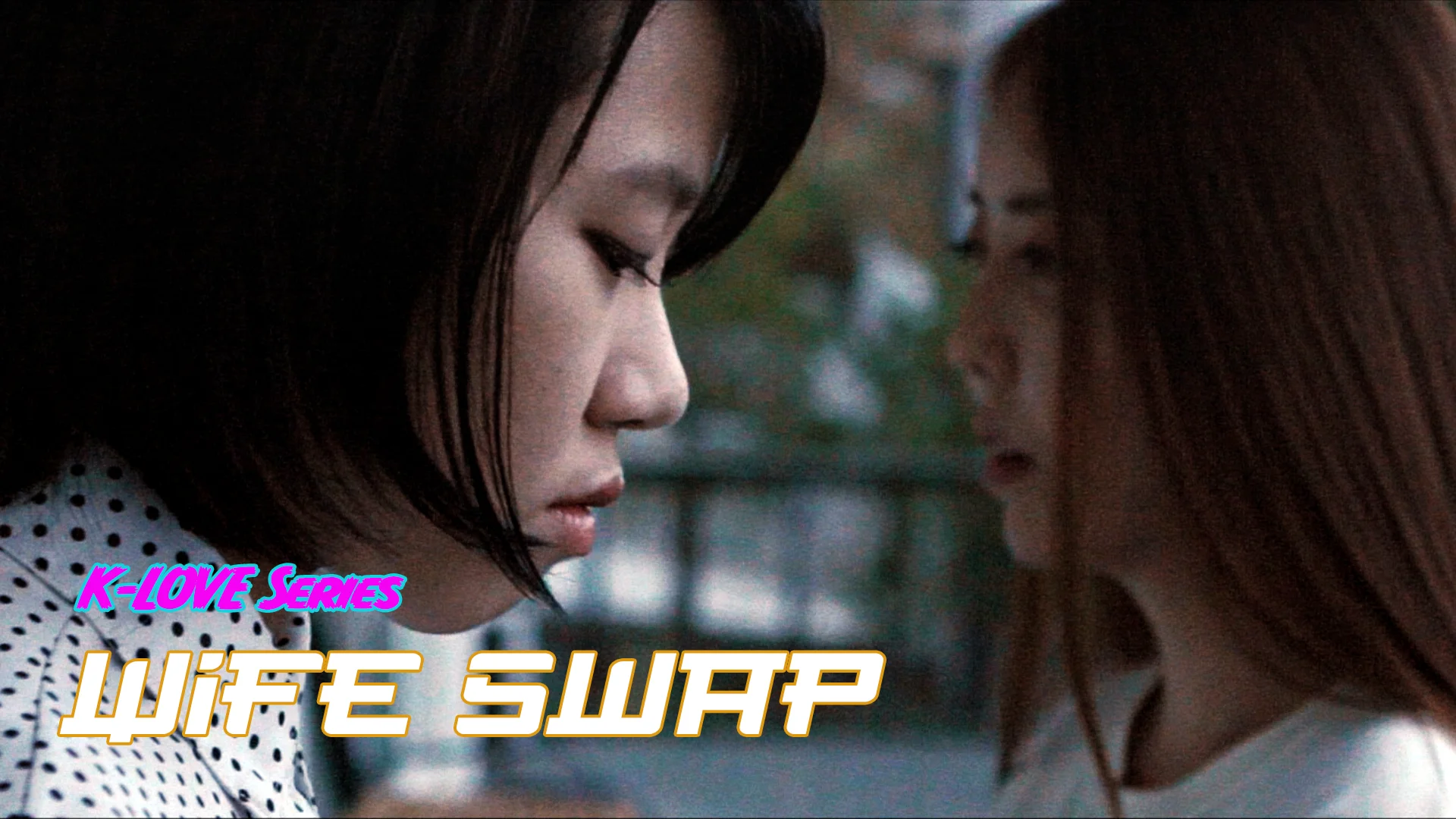 Watch K-LOVE Series - Wife Swap Online | Vimeo On Demand