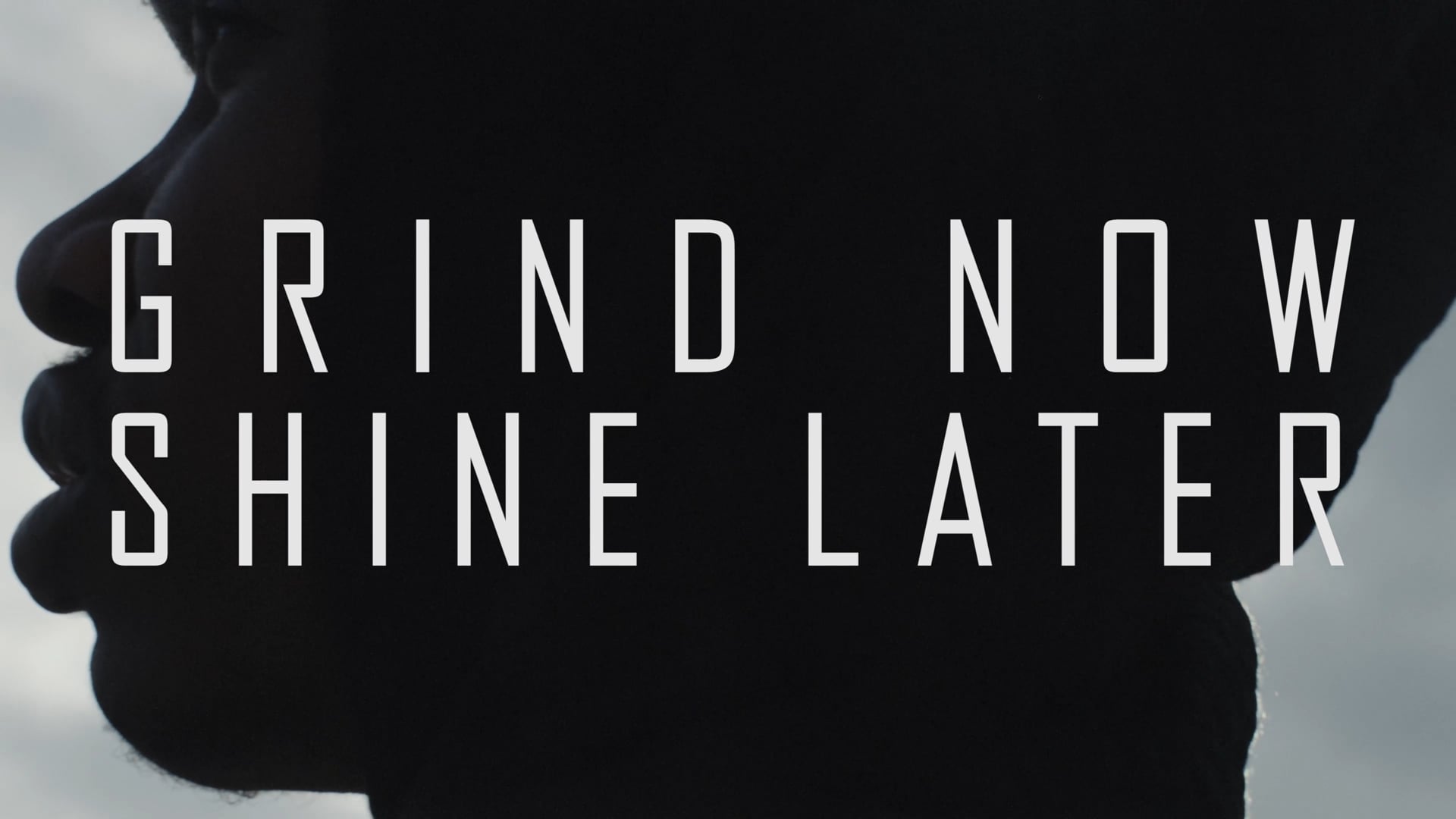 Grind Now. Shine Later.