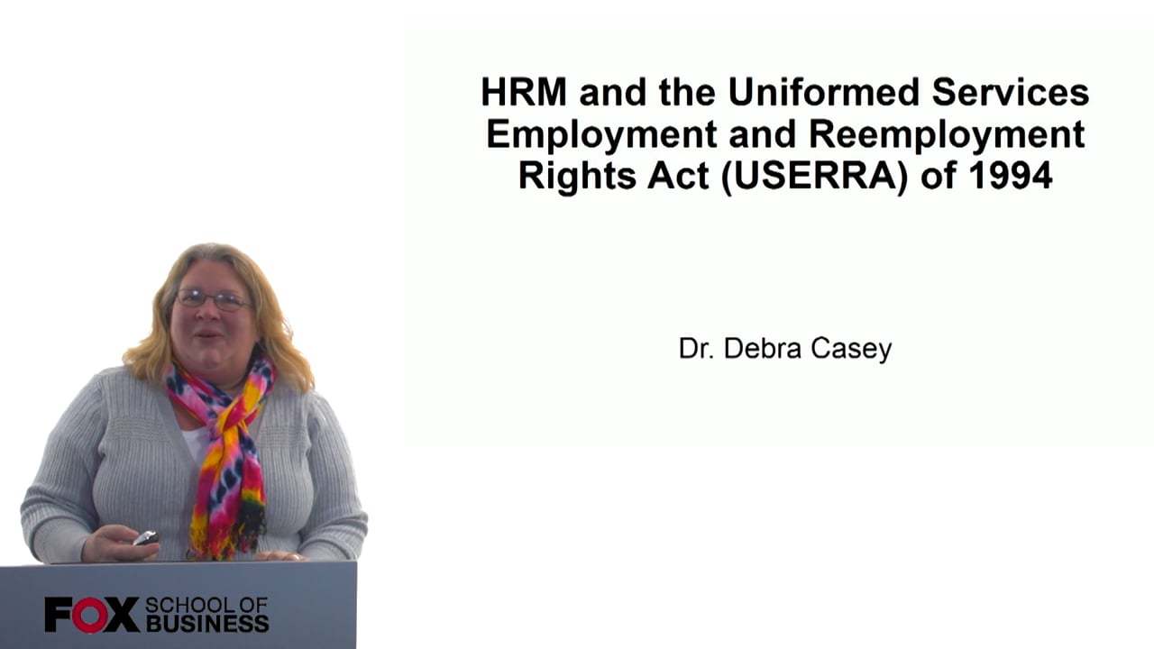 HRM and the Uniformed Services Employment and Reemployment Rights Act (USERRA) of 1994