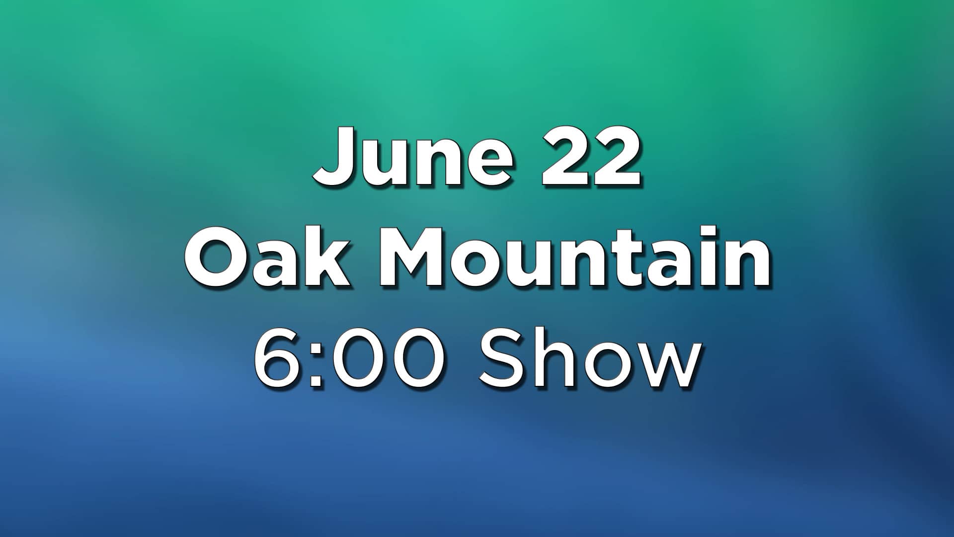 June 22, 2018 Oak Mountain 6pm on Vimeo
