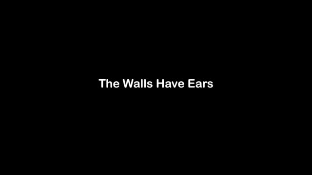 The Walls Have Ears