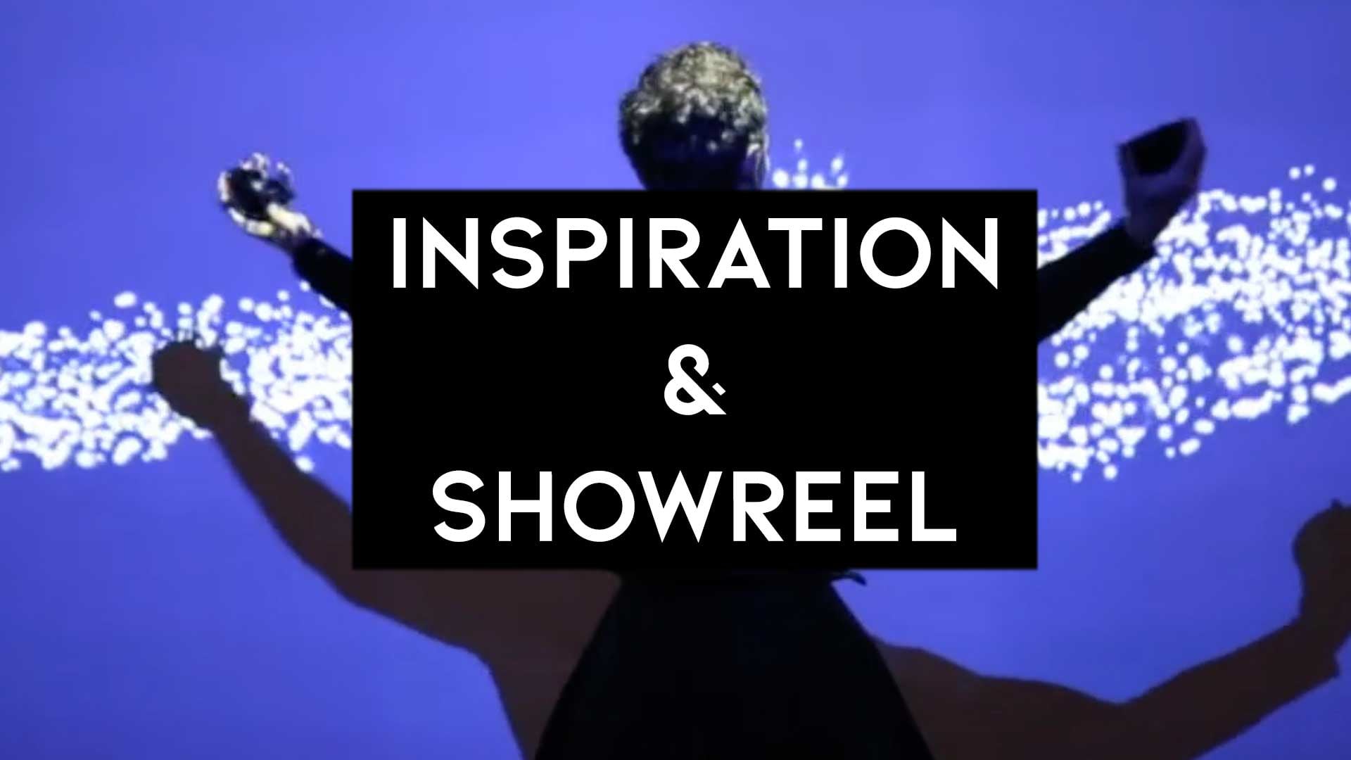 inspiration and showreel