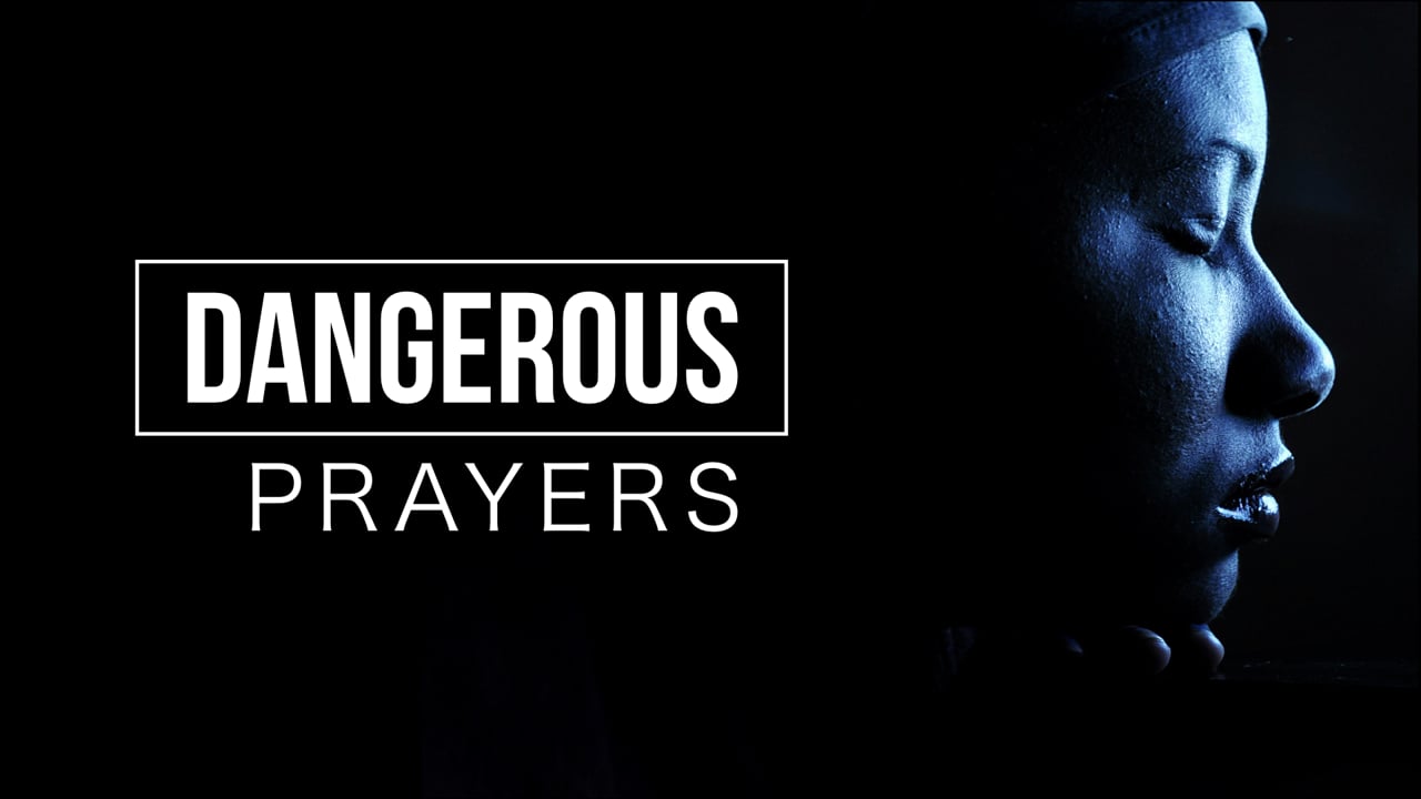 Dangerous Prayers: Week 4